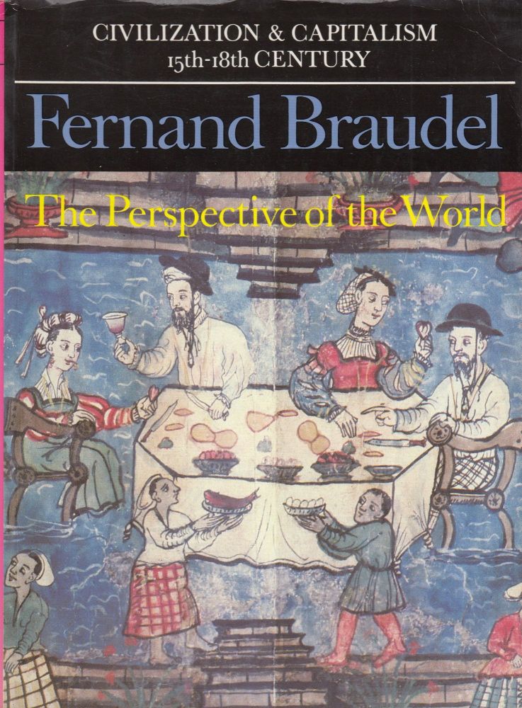 Braudel's perspectives on Capitalism blah blah blah.